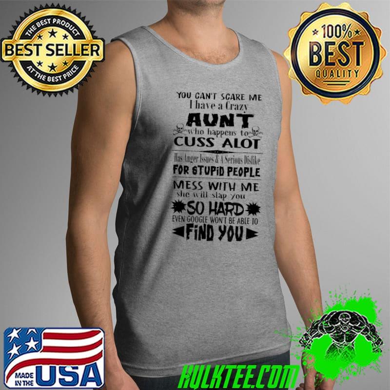 Funny You Can't Scare Me I Have A Crazy Aunt Best Aunt Life T-Shirt Tank Top Funny You Can't Scare Me I Have A Crazy Aunt Best Aunt Life T-Shirt Tank Top