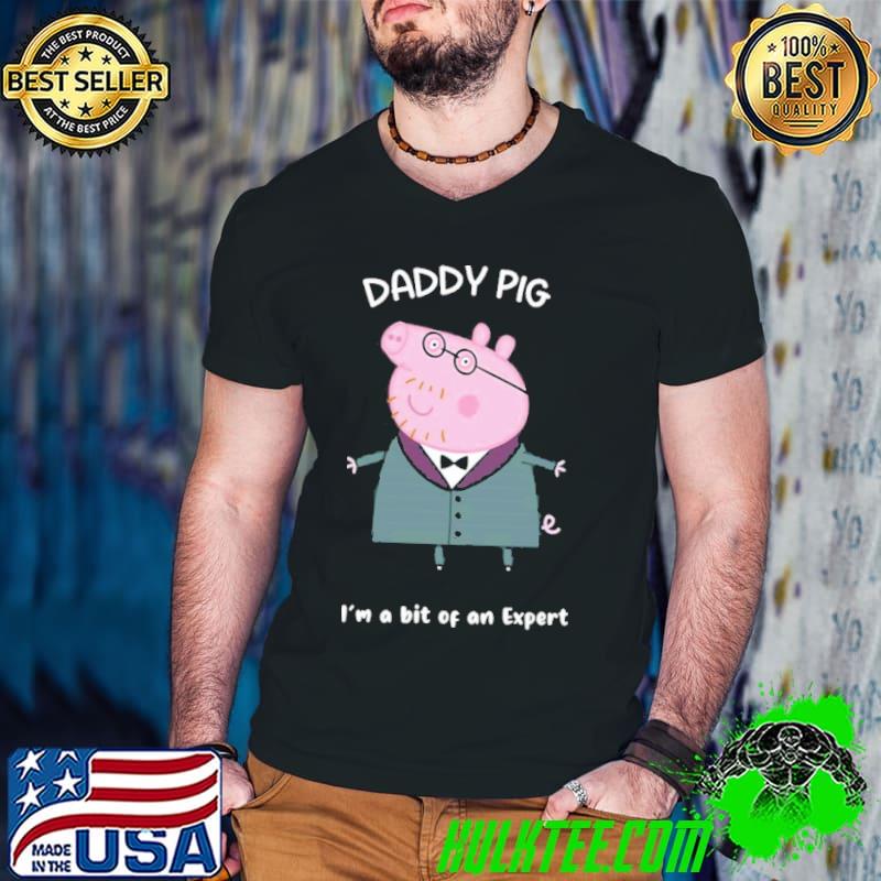 Funy daddy pig I'm an expert shirt