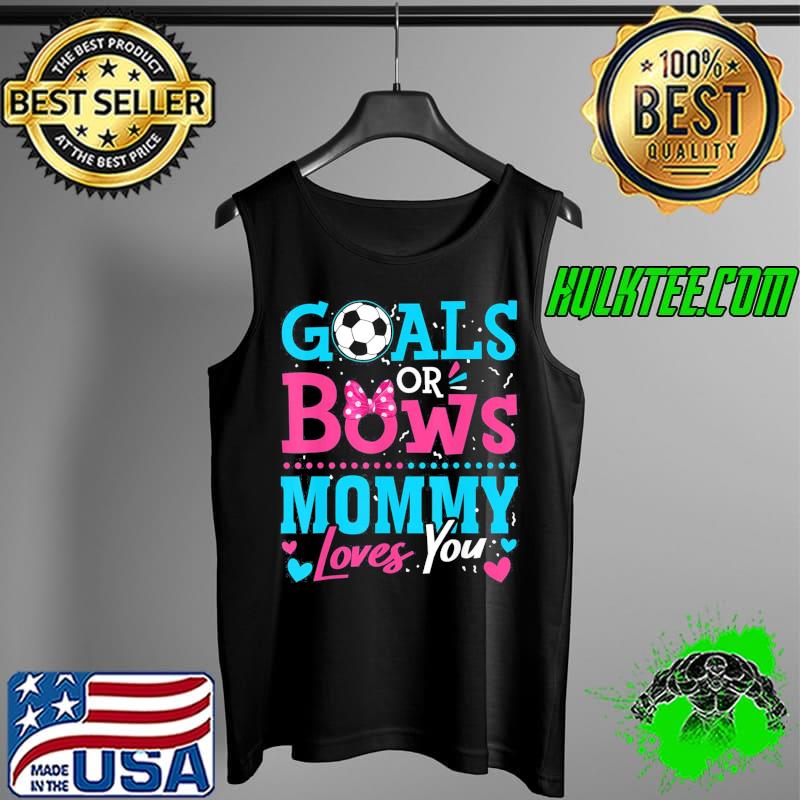 Gender reveal goals or bows mommy loves you soccer Tank Top Gender reveal goals or bows mommy loves you soccer Tank Top