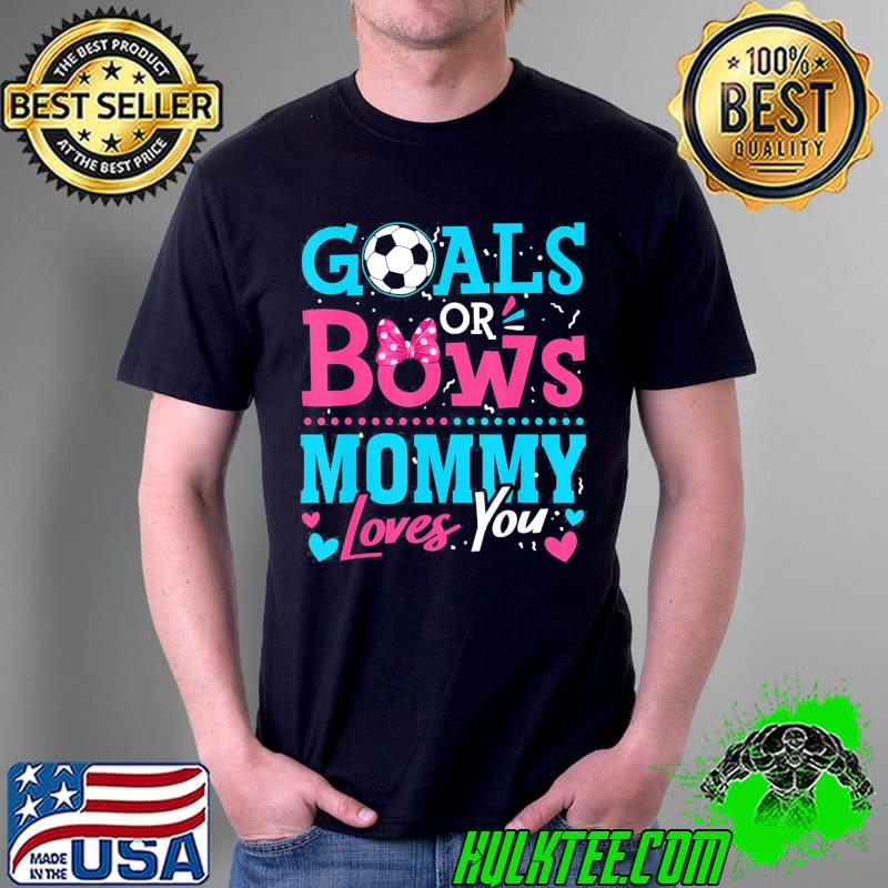 Gender reveal goals or bows mommy loves you soccer Unisex Gender reveal goals or bows mommy loves you soccer Unisex