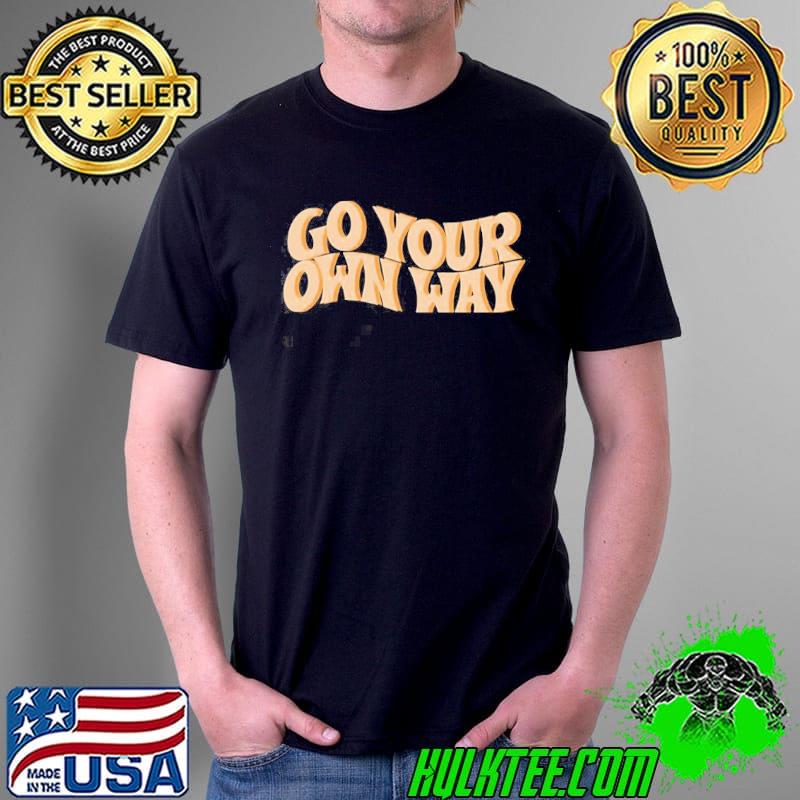 Go your own way fleetwood mac shirt