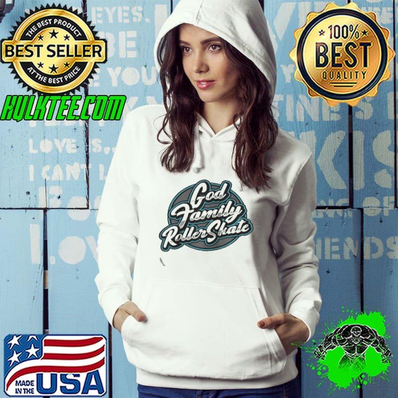 God family and roller skate Hoodie God family and roller skate Hoodie