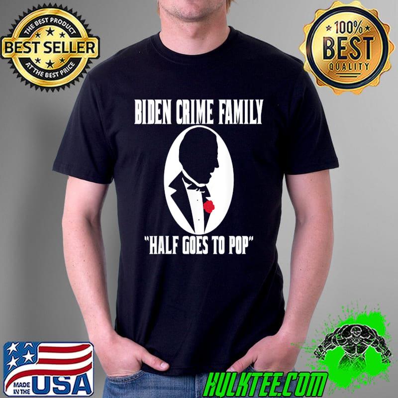 Godfather Biden Gas Prices Are Higher Than Hunter Fuel T-Shirt Godfather Biden Gas Prices Are Higher Than Hunter Fuel T-Shirt