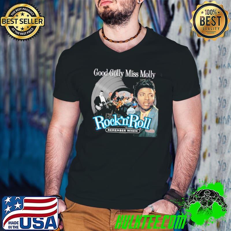 Good golly miss molly little richard rock and rool remember when shirt