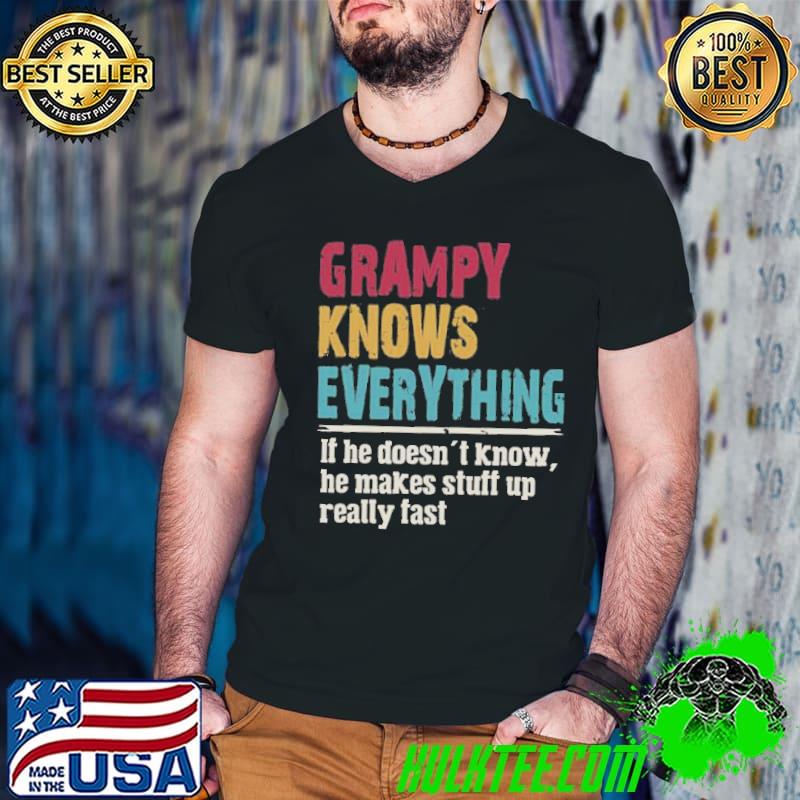 Grampy knows everything grampy funny grandpa shirt Grampy knows everything grampy funny grandpa shirt