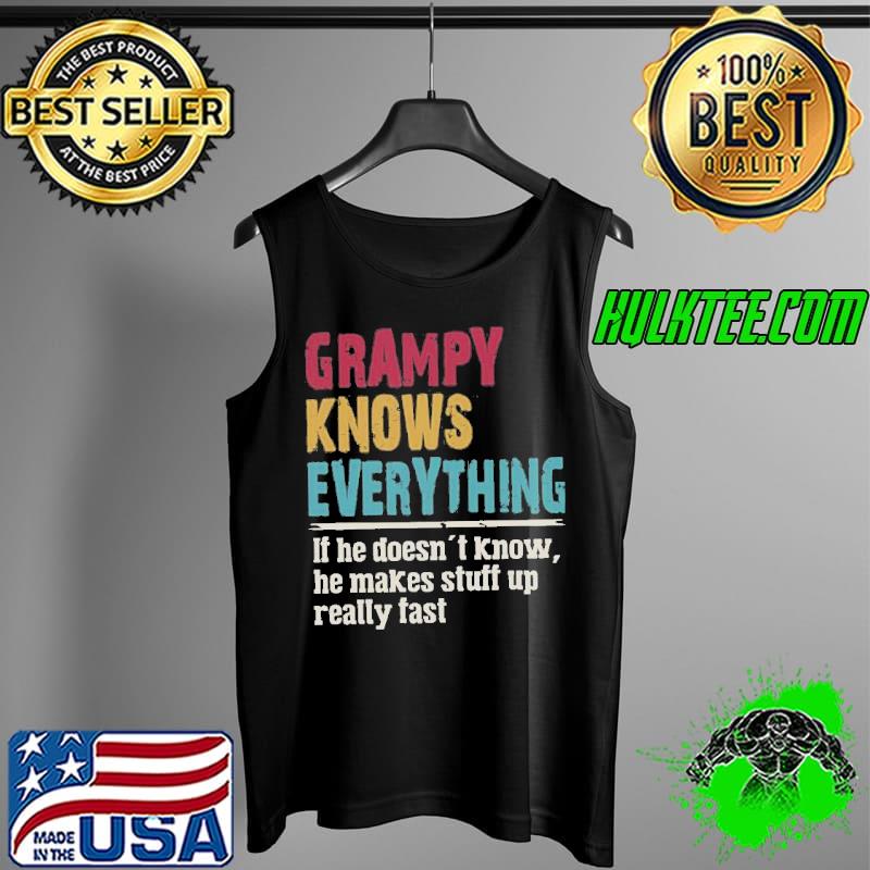 Grampy knows everything grampy funny grandpa Tank Top Grampy knows everything grampy funny grandpa Tank Top