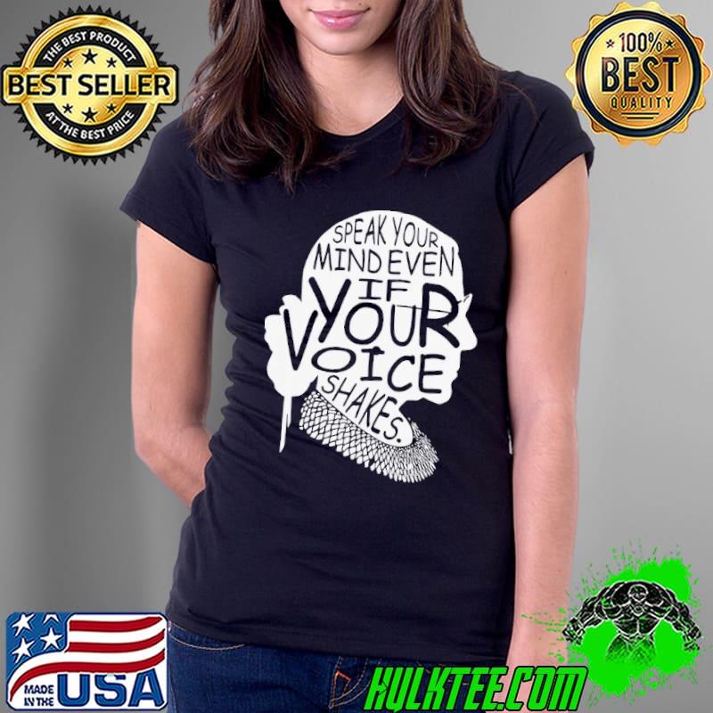 Great notorious rbg speak your mind even if your voice shakes Ladies Tee Great notorious rbg speak your mind even if your voice shakes Ladies Tee