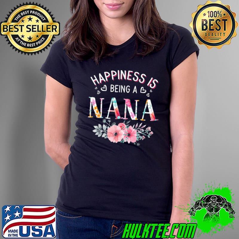 Happiness is being a nana mother's day Ladies Tee Happiness is being a nana mother's day Ladies Tee