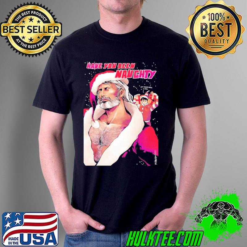 Have you been naughty design shirt