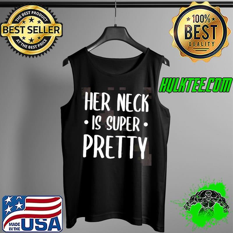 Her neck is super pretty yellow bg Tank Top Her neck is super pretty yellow bg Tank Top