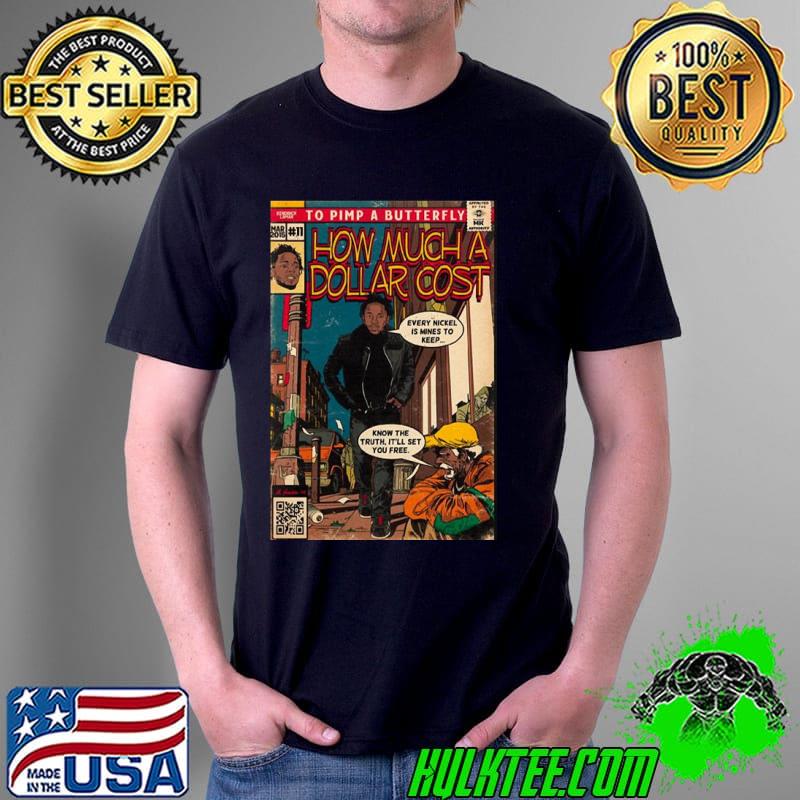 How much a dollar cost kendrick lamar design shirt How much a dollar cost kendrick lamar design shirt