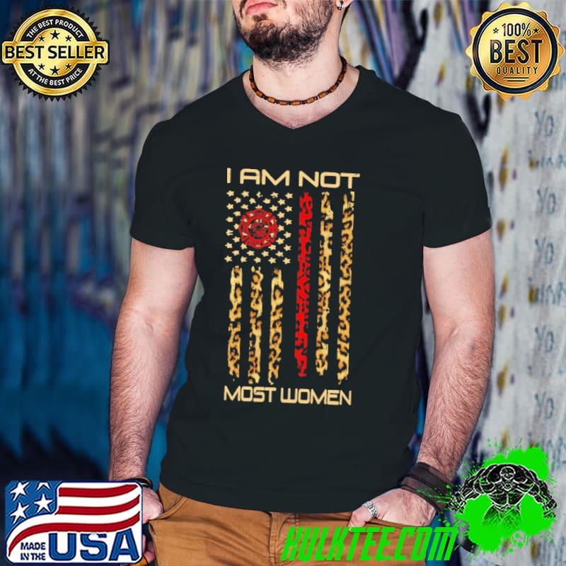 I am not most women shirt