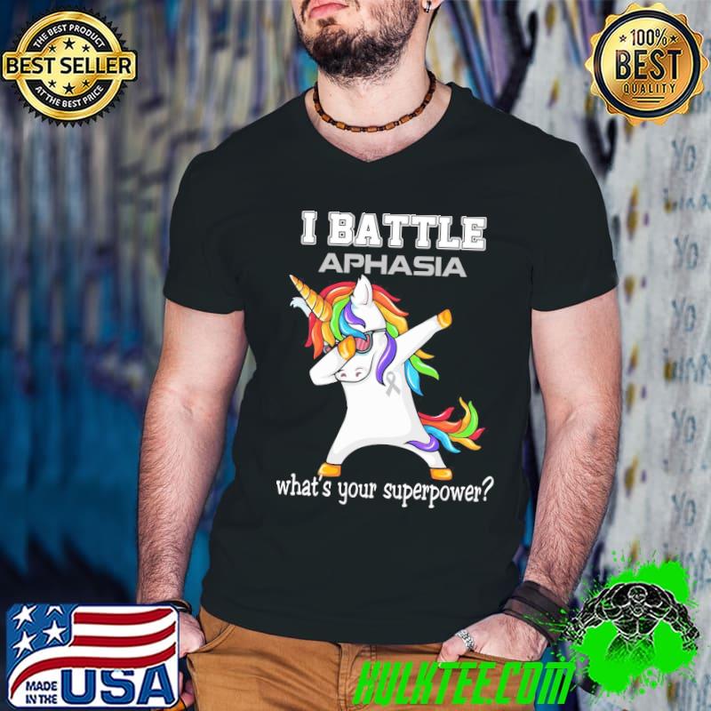 I battle aphasia what's your superpower unicorn dabbing shirt