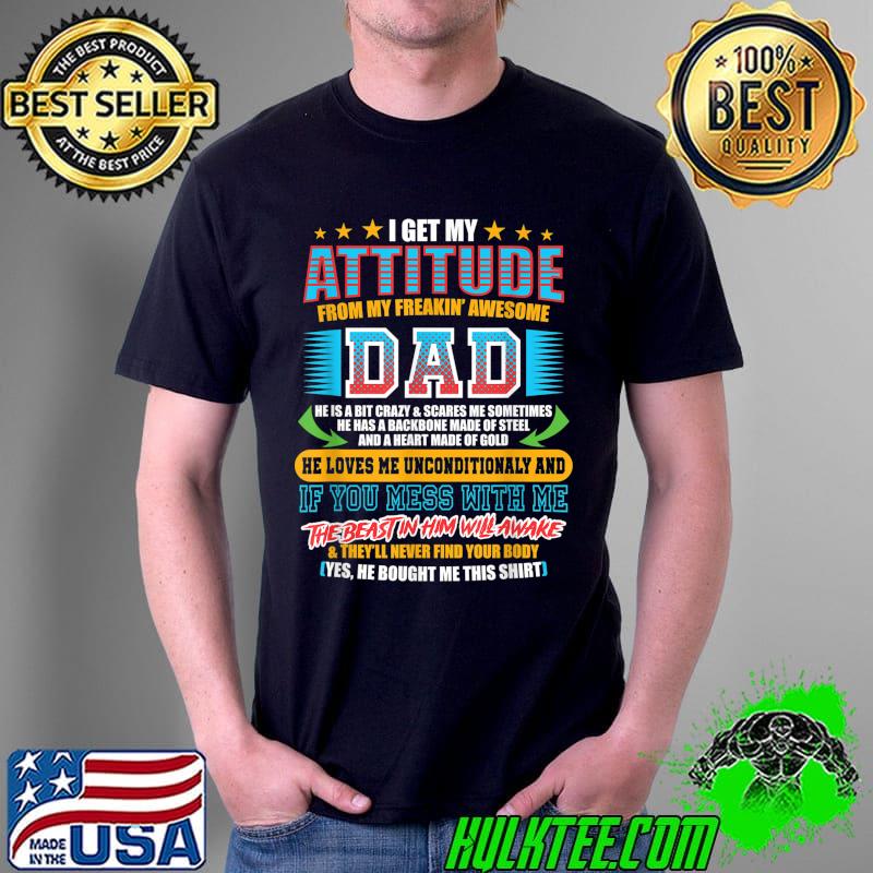 I Get My Attitude from My Freaking Awesome Dad Son Daughter T-Shirt