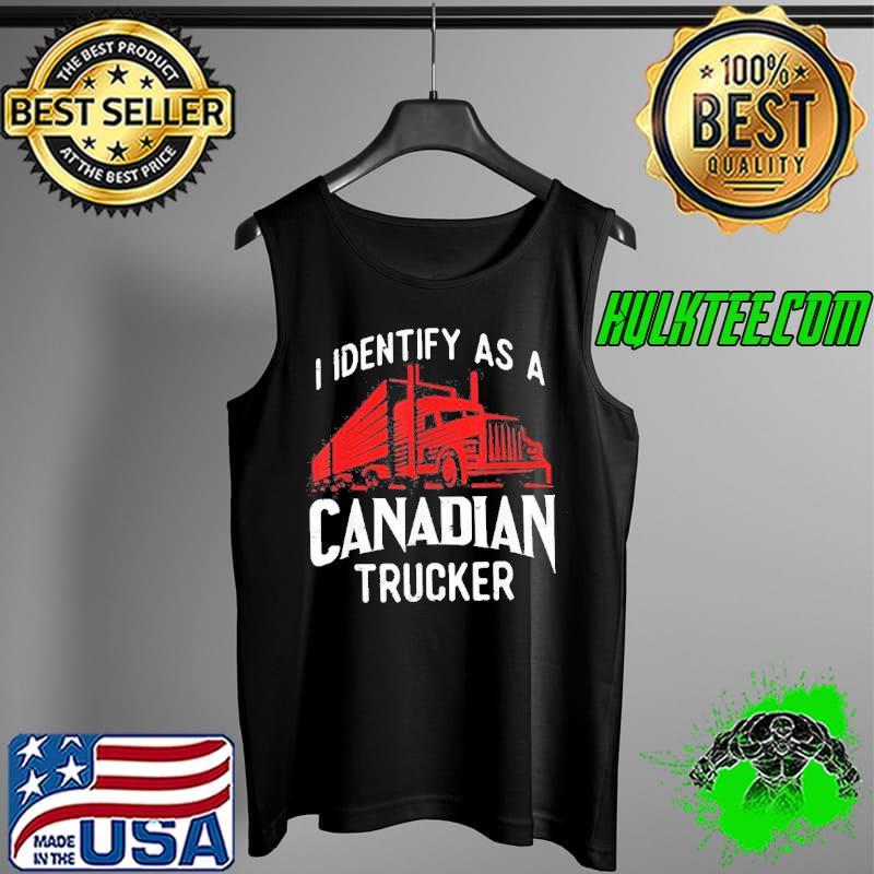I identify as a canadian trucker Tank Top I identify as a canadian trucker Tank Top