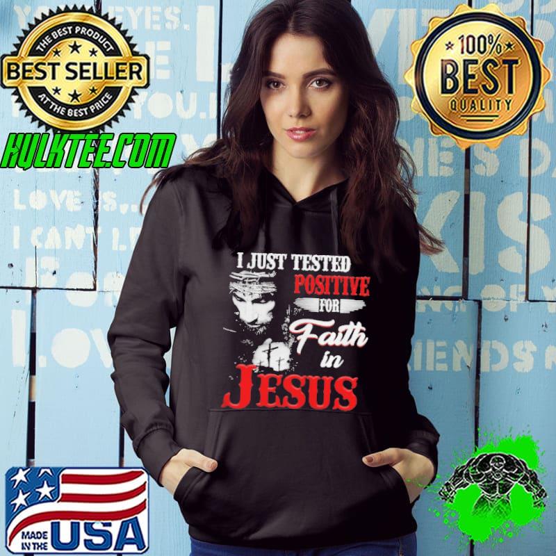 I just tested positive for faith in Jesus Hoodie I just tested positive for faith in Jesus Hoodie