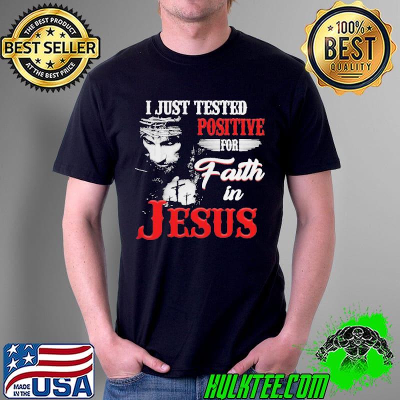 I just tested positive for faith in Jesus Unisex I just tested positive for faith in Jesus Unisex