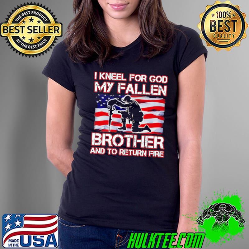 I Kneel For God My Fallen Brother And To Return Fire American Flag Shirt