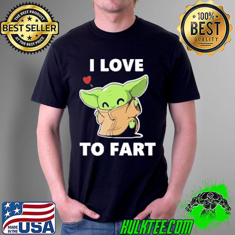 I love to fart Baby Joda shirt