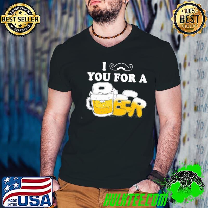 I Mustache You For A Beer shirt