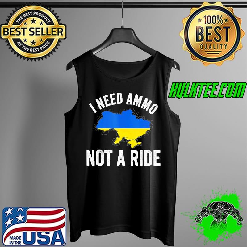 I need ammo not a ride support Ukraine puck futin Tank Top I need ammo not a ride support Ukraine puck futin Tank Top