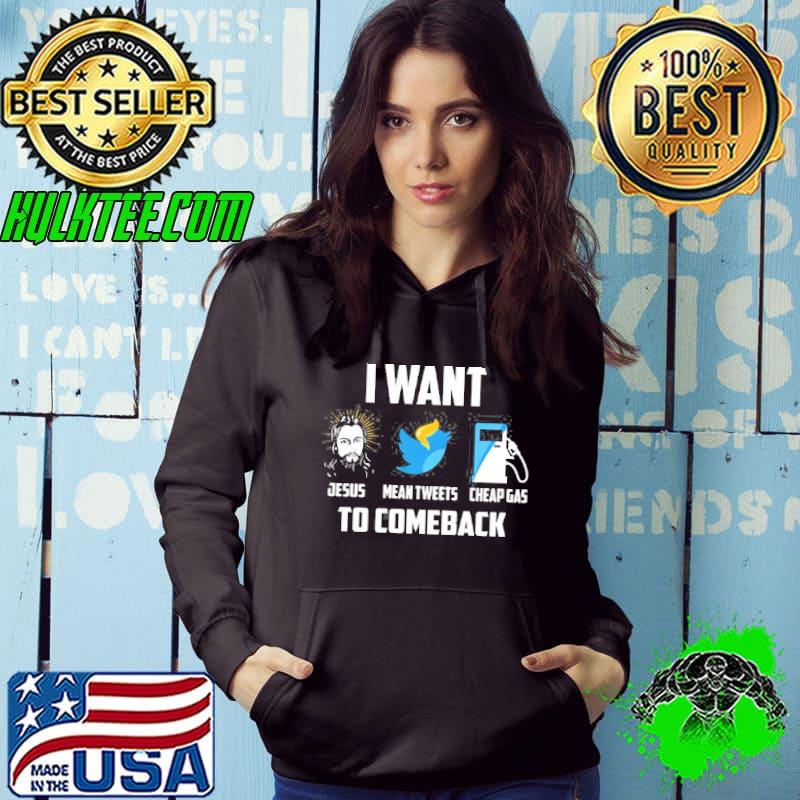 I want Jesus mean tweets cheap gas to comeback funny christian pro Trump Hoodie I want Jesus mean tweets cheap gas to comeback funny christian pro Trump Hoodie