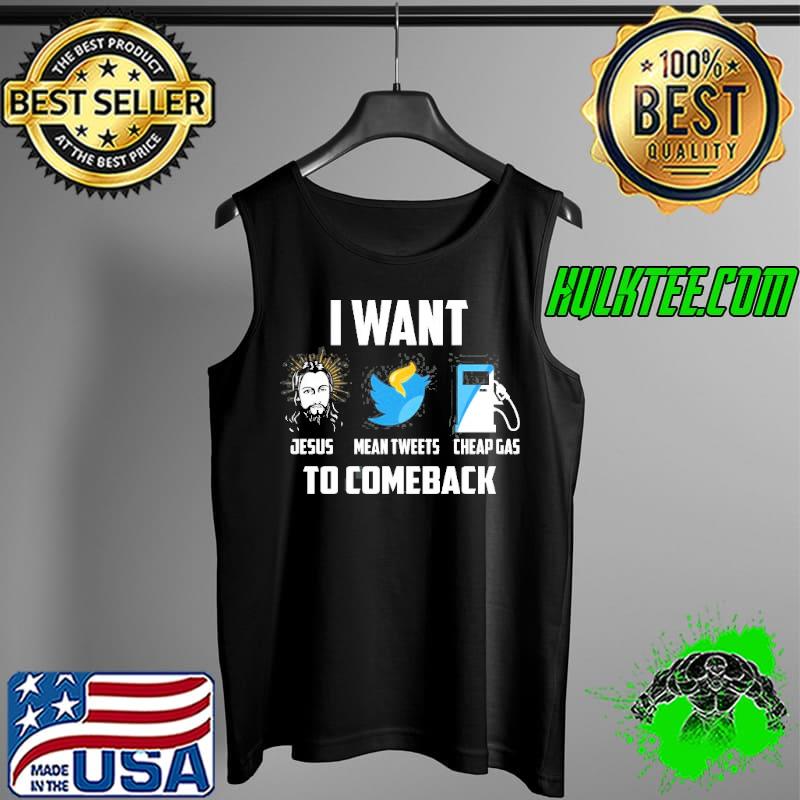 I want Jesus mean tweets cheap gas to comeback funny christian pro Trump Tank Top I want Jesus mean tweets cheap gas to comeback funny christian pro Trump Tank Top