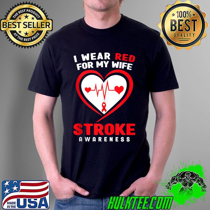 I wear Red for my Wife Stroke Awareness T-shirt