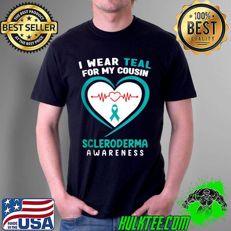 I Wear Teal for my Cousin Scleroderma Awareness T-shirt