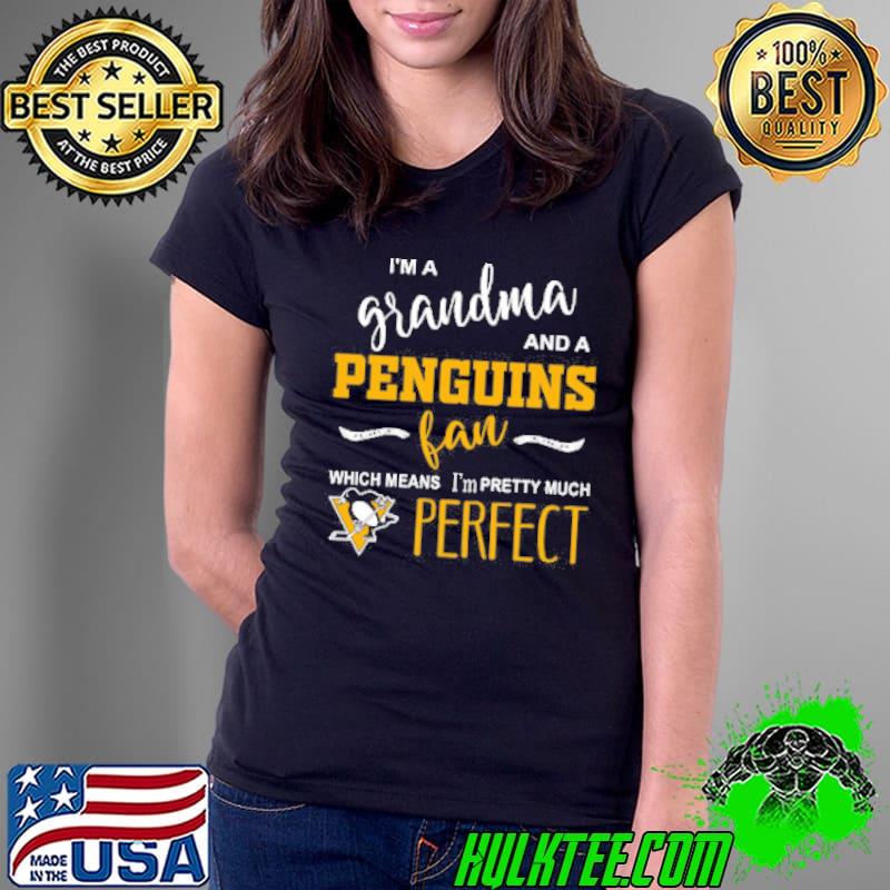 I'm a grandma and a penguins fan which means I'm pretty much perfect Ladies Tee I'm a grandma and a penguins fan which means I'm pretty much perfect Ladies Tee