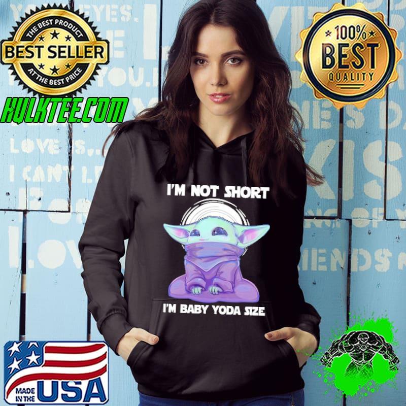 I'm Not Short I'm Baby Yoda Size Art Shirt