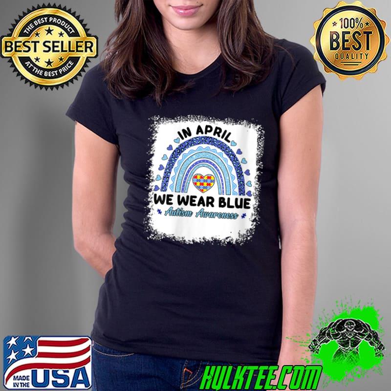 In April We Wear Blue for Autism Awareness Rainbow Puzzle T- Ladies Tee In April We Wear Blue for Autism Awareness Rainbow Puzzle T- Ladies Tee