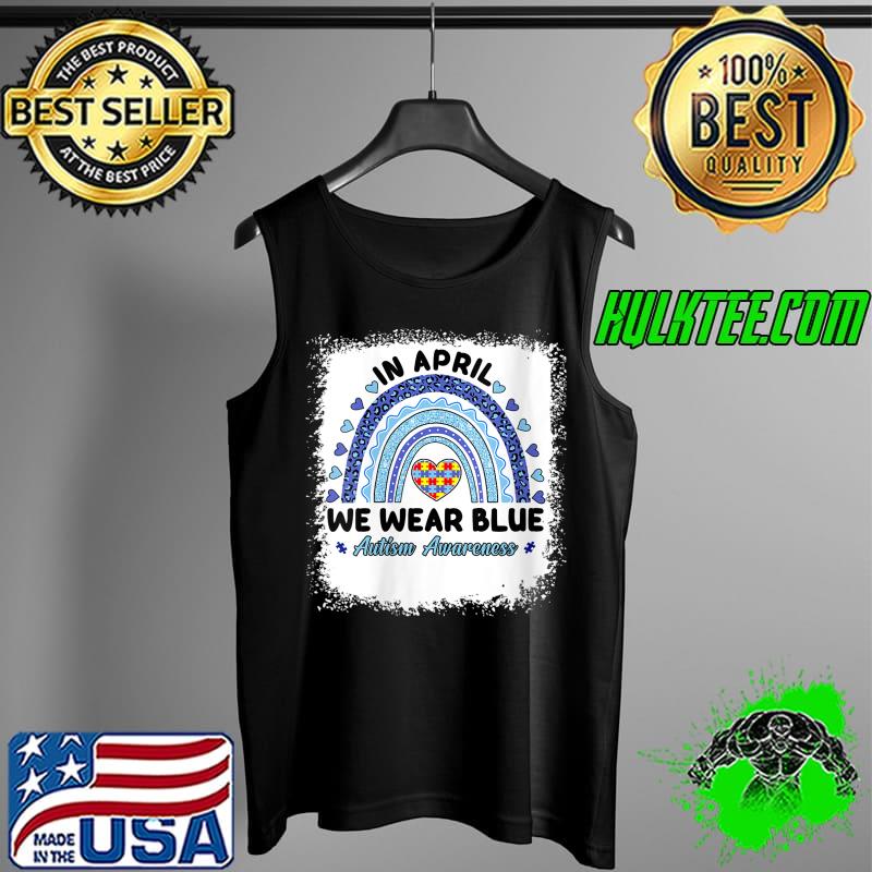 In April We Wear Blue for Autism Awareness Rainbow Puzzle T- Tank Top In April We Wear Blue for Autism Awareness Rainbow Puzzle T- Tank Top