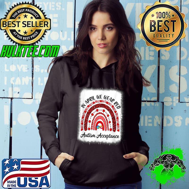 In April We Wear Red Instead Autism People Acceptance T-Shirt Hoodie In April We Wear Red Instead Autism People Acceptance T-Shirt Hoodie