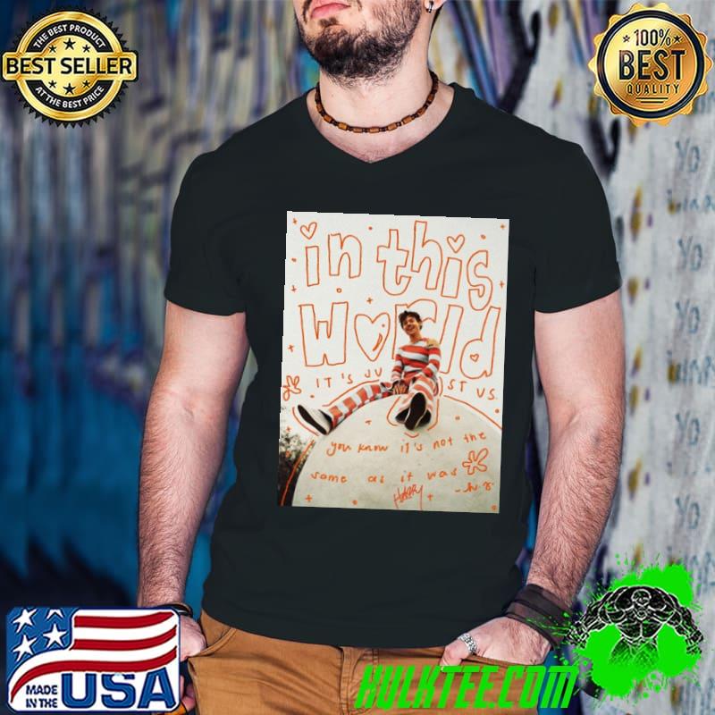 In This World You Know It's Not The Some As It Was Harry Shirt In This World You Know It's Not The Some As It Was Harry Shirt