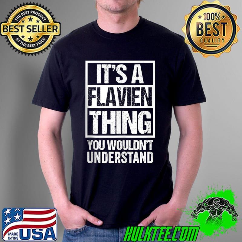 It's A Flavien Thing You Wouldn't Understand First Name T-shirt
