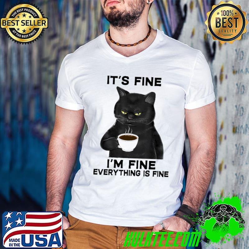 It's fine I'm fine everything is fine black cat coffee shirt
