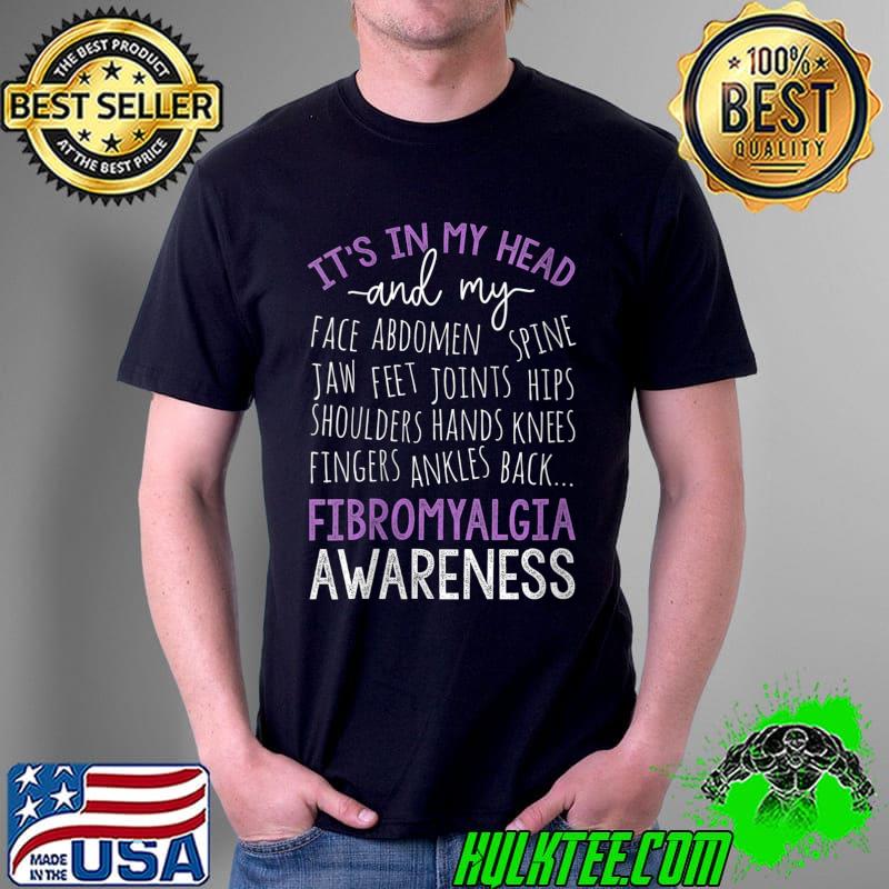 It's In My Head And My Body, Fibromyalgia Awareness T-shirt
