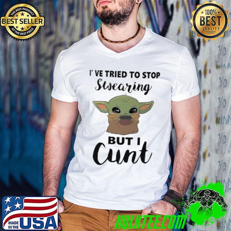 I've tried to stop swearing but I cunt Baby Yoda shirt