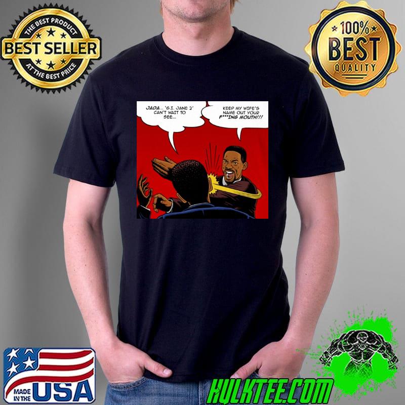 Jada S.I Jane 2 Can't wait to see keep my wife's name out your fucking mouth Will Smith Chris Rock shirt