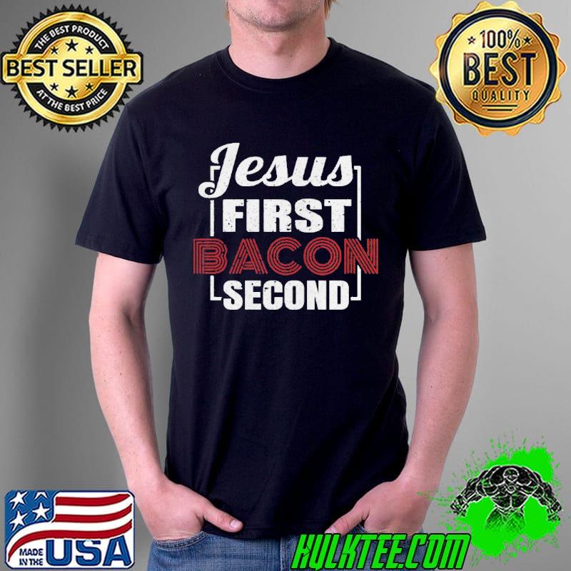 Jesus first bacon second bbq grill chef shirt