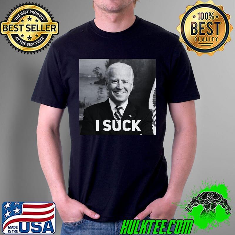 Joe Biden I Suck Photo Black And White Shirt Unisex Joe Biden I Suck Photo Black And White Shirt Unisex