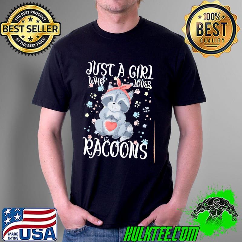 Just a girl who loves racoons shirt