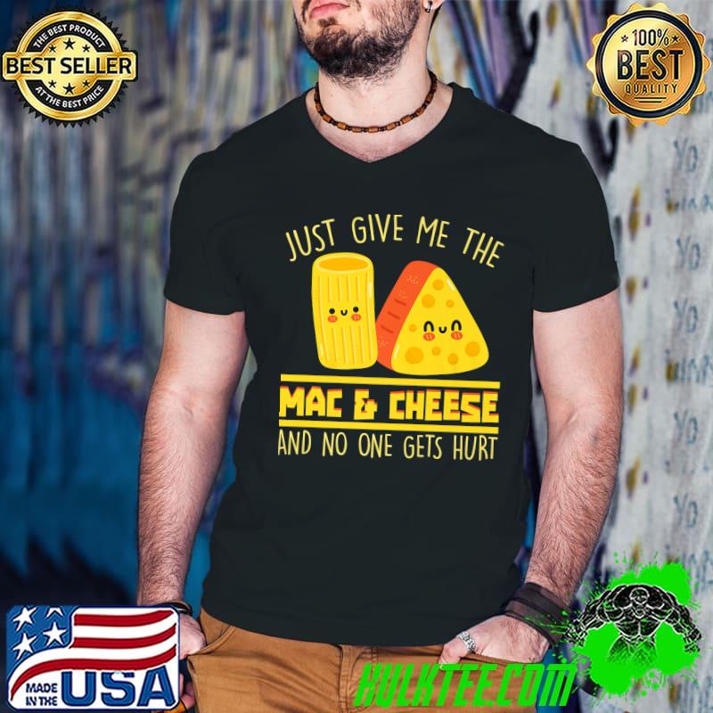 Just Give Me The Mac & Cheese Food Cheese Premium T-Shirt