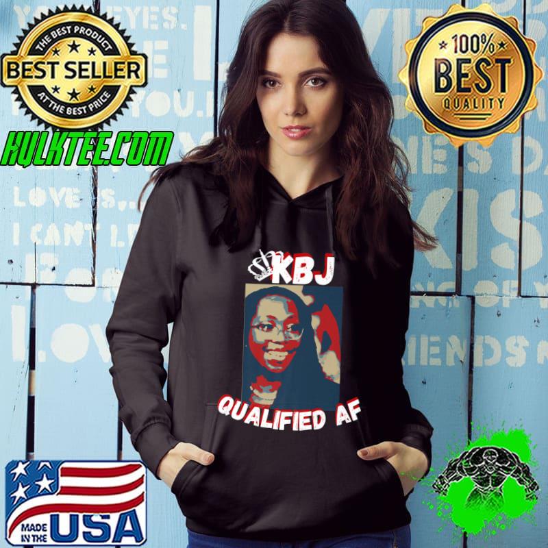 Ketanji Brown Jackson KBJ Qualified AF Supreme Court Nominee Premium T-Shirt Hoodie Ketanji Brown Jackson KBJ Qualified AF Supreme Court Nominee Premium T-Shirt Hoodie