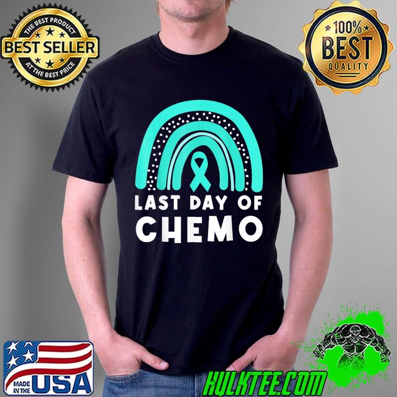 Last Day Of Chemo Rainbow Ovarian Cancer Awareness Support T-Shirt Unisex Last Day Of Chemo Rainbow Ovarian Cancer Awareness Support T-Shirt Unisex
