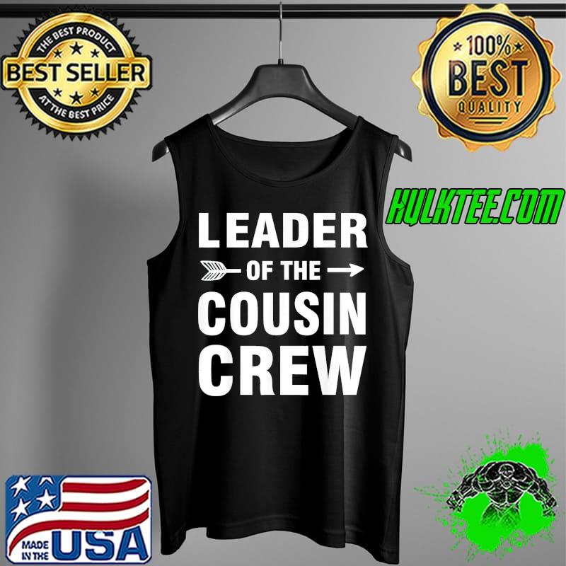 Leader of the cousin crew T-Shirt Tank Top Leader of the cousin crew T-Shirt Tank Top