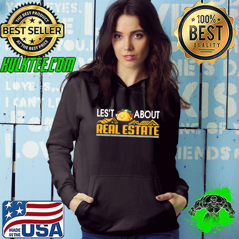 Lets Taco About Real Estate I Funny Realtor T-Shirt Hoodie Lets Taco About Real Estate I Funny Realtor T-Shirt Hoodie