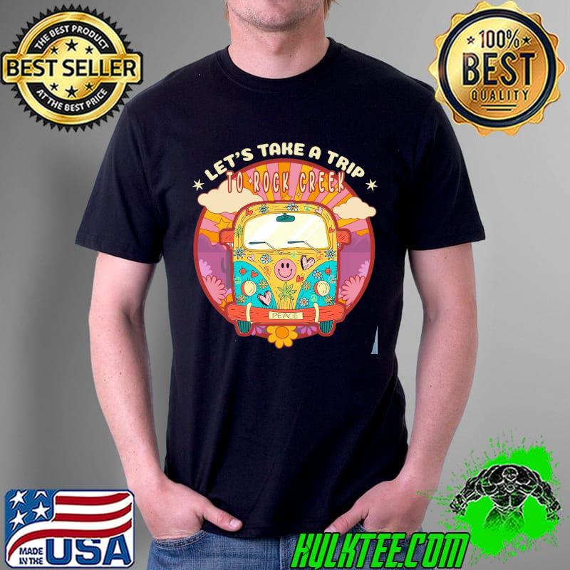 Let's take a trip to rock creek smiley face hippie car shirt