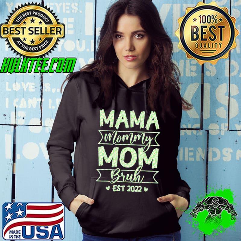Mama Mommy Mom Bruh Mom Life Mothers Day Floral T-Shirt Hoodie Mama Mommy Mom Bruh Mom Life Mothers Day Floral T-Shirt Hoodie